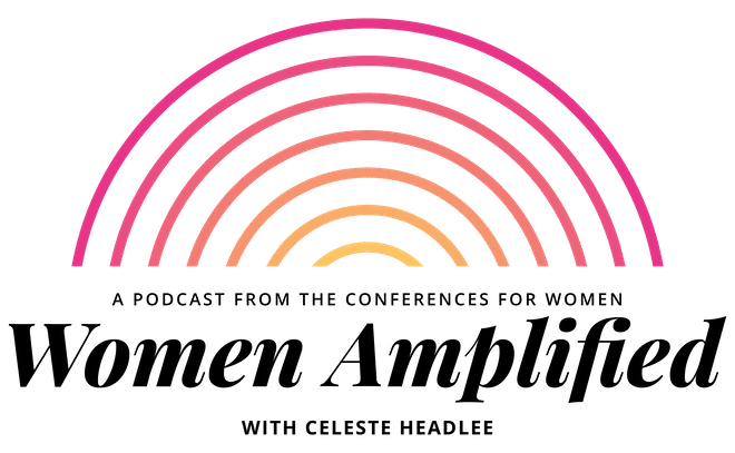 Women Amplified: A Podcast from the Conferences for Women