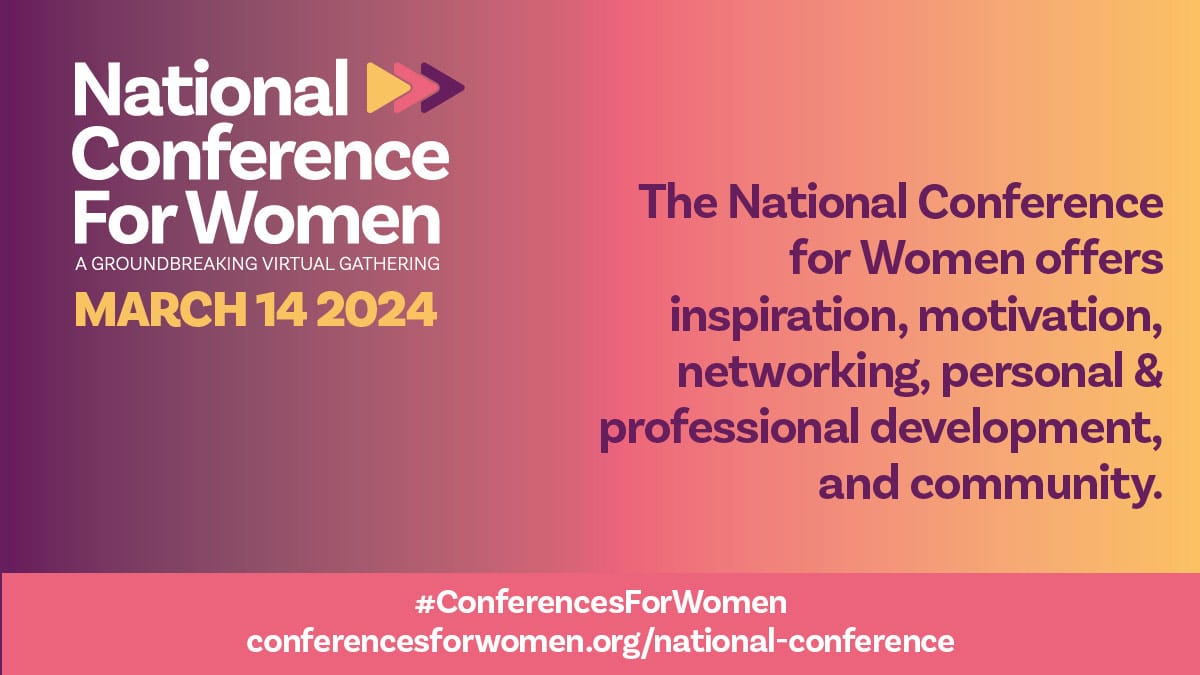 The National Conference for Women offers inspiration, motivation, personal and professional development, and community