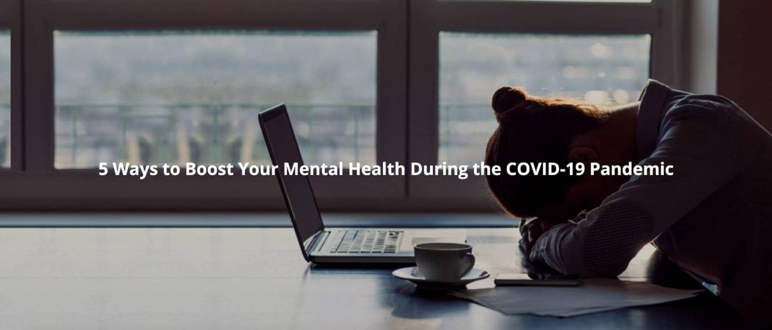 5 Ways to Boost Your Mental Health During the COVID-19 Pandemic