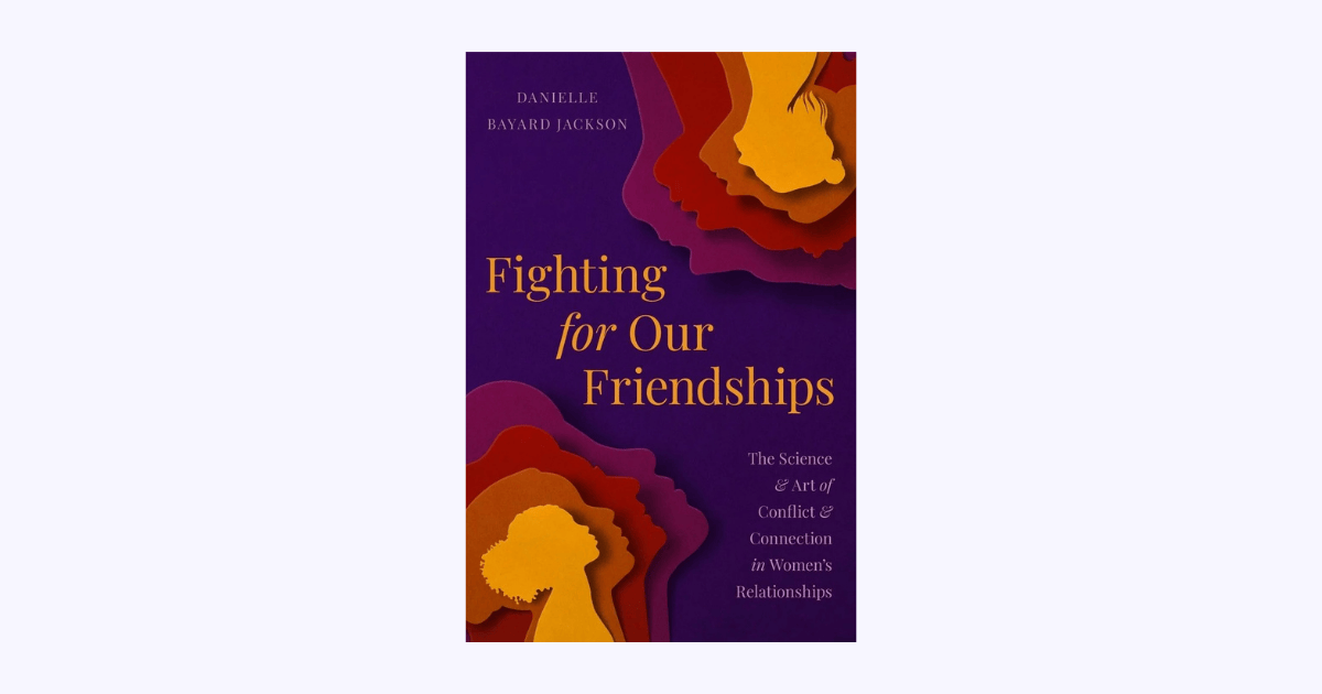 "Fighting for Our Friendships" by Danielle Bayard Jackson