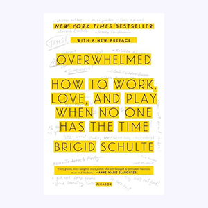 "Overwhelmed" by Brigid Schulte